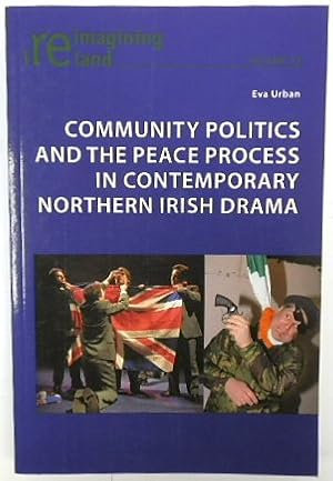 Seller image for Community Politics and the Peace Process in Contemporary Northern Irish Drama (Reimagining Ireland, Volume 31) for sale by PsychoBabel & Skoob Books