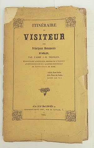 Itinéraire du visiteur des principaux monuments d'Arles par l'Abbé J.-M. Trichaud.