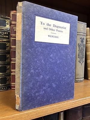 TO THE DOGMATIST AND OTHER POEMS [SIGNED]