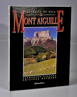 Bild des Verkufers fr Le Mont Aiguille. Citadelle du Rve zum Verkauf von Librairie Alain Pons