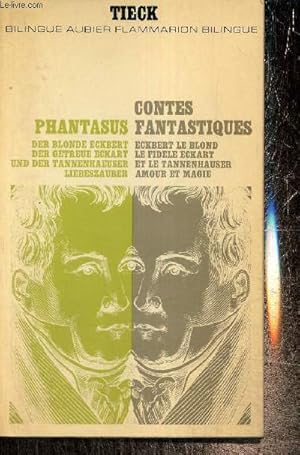 Seller image for Phantasus : Der blonde Eckbert, Der Getreue Eckart und der Tannenhaeuser, Liebeszauber / Contes fantastiques : Eckbert le Blond, Le fidle Eckart et le Tannenhauser, Amour et magie for sale by Le-Livre