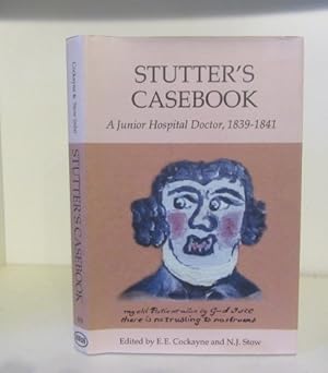 Seller image for Stutter's Casebook : A Junior Hospital Doctor, 1839-1841 for sale by BRIMSTONES