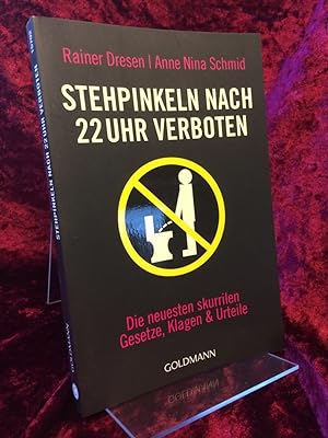 Seller image for Stehpinkeln nach 22 Uhr verboten. Die neuesten skurrilen Gesetze, Klagen und Urteile. for sale by Antiquariat Hecht
