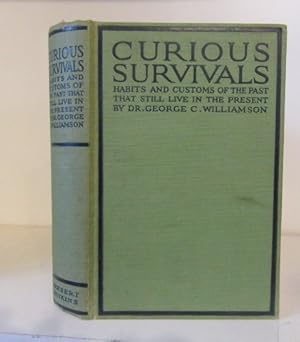 Bild des Verkufers fr Curious Survivals : Habits and Customs of the Past That Still Live in the Present zum Verkauf von BRIMSTONES