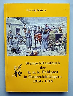 Stempel-Handbuch der k. u. k. Feldpost in Österreich-Ungarn 1914 - 1918.