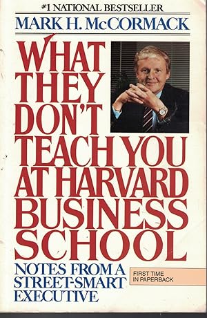 What They Don't Teach You At Harvard Business School Notes from a Street Smart Executive