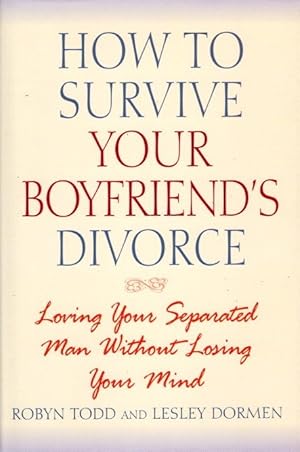 Immagine del venditore per How to Survive Your Boyfriend's Divorce venduto da Bookman Books