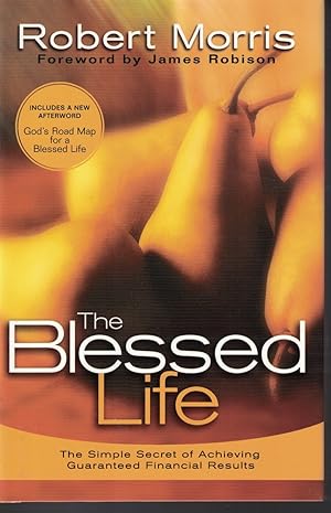 Blessed Life The Simple Secret of Achieving Guaranteed Financial Results