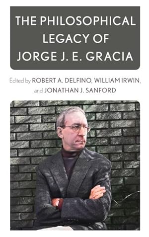 Image du vendeur pour Philosophical Legacy of Jorge J. E. Gracia mis en vente par GreatBookPrices