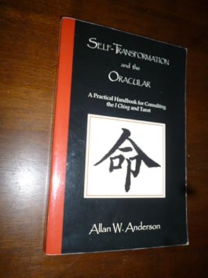 Self-transformation and the Oracular: A Practical Handbook for Consulting the I Ching and Tarot