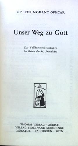 Imagen del vendedor de Unser Weg zu Gott : Das Vollkommenheitsstreben im Geiste des hl. Franziskus. Franziskanische Lebenswerte ; 6 a la venta por books4less (Versandantiquariat Petra Gros GmbH & Co. KG)