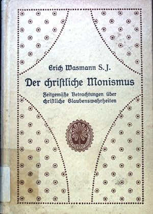 Seller image for Der christliche Monismus : zeitgeme Betrachtung ber christliche Glaubenswahrheiten. Bcher fr Seelenkultur ; for sale by books4less (Versandantiquariat Petra Gros GmbH & Co. KG)