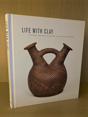 Life With Clay. Pottery and Sculpture by Jan and Helga Grove