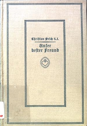 Bild des Verkufers fr Unser bester Freund : Erwgungen fr die Herz-Jesu-Andacht; zum Verkauf von books4less (Versandantiquariat Petra Gros GmbH & Co. KG)