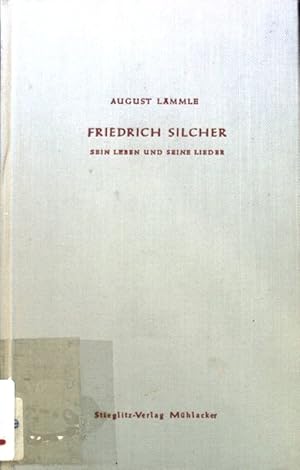 Bild des Verkufers fr Friedrich Silcher : Sein Leben und seine Lieder. zum Verkauf von books4less (Versandantiquariat Petra Gros GmbH & Co. KG)