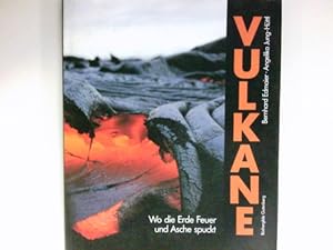 Vulkane : wo die Erde Feuer und Asche spuckt.