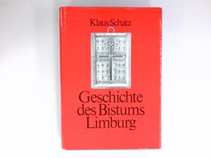 Geschichte des Bistums Limburg : Quellen und Abhandlungen zur mittelrheinischen Kirchengeschichte...