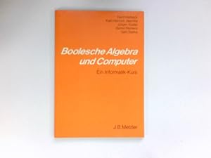 Boolesche Algebra und Computer : e. Informatik-Kurs.