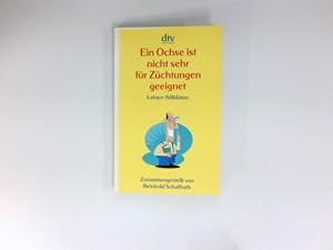 Bild des Verkufers fr Ein Ochse ist nicht sehr fr Zchtungen geeignet : Lehrer-Stilblten. zum Verkauf von Antiquariat Buchhandel Daniel Viertel