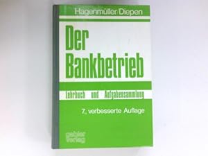 Der Bankbetrieb : Lehrbuch u. Aufgabensammlung. nach d. gleichnamigen Werk von Karl Fr. Hagenmüll...