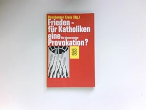 Immagine del venditore per Frieden - fr Katholiken eine Provokation? : Ein Memorandum. Bensberger Kreis (Hg.) / venduto da Antiquariat Buchhandel Daniel Viertel