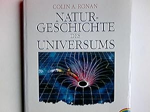 Naturgeschichte des Universums : vom Urknall bis zum Ende der Zeit. Colin A. Ronan. [Übers.: Susa...