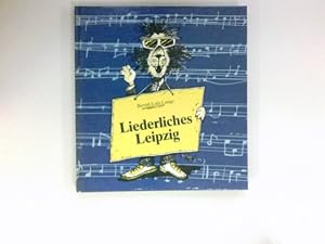 Liederliches Leipzig : Ein kleiner Stadtrundgang mit Liedern und Gedichten