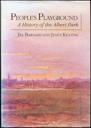 People's Playground : A History of the Albert Park.