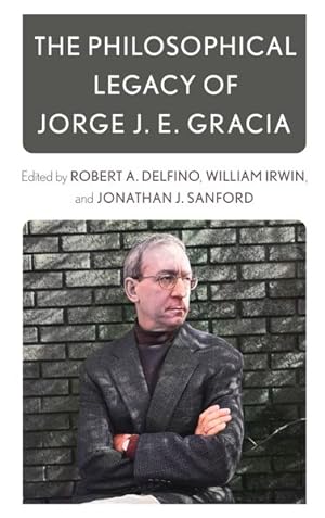 Image du vendeur pour Philosophical Legacy of Jorge J. E. Gracia mis en vente par GreatBookPricesUK
