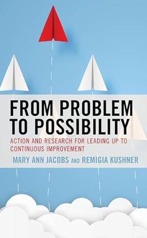 Seller image for From Problem to Possibility : Action and Research for Leading Up to Continuous Improvement for sale by GreatBookPricesUK