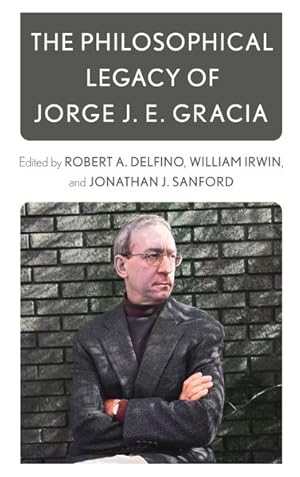 Image du vendeur pour Philosophical Legacy of Jorge J. E. Gracia mis en vente par GreatBookPricesUK