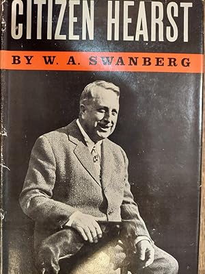 Bild des Verkufers fr Citizen Hearst : A Biography of William Randolph Hearst zum Verkauf von The Book House, Inc.  - St. Louis