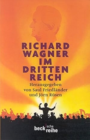 Bild des Verkufers fr Richard Wagner im Dritten Reich : ein Schlo-Elmau-Symposion. hrsg. von Saul Friedlnder und Jrn Rsen / Beck'sche Reihe ; 1356 zum Verkauf von ACADEMIA Antiquariat an der Universitt