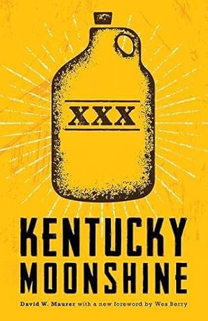 Seller image for Kentucky Moonshine by Maurer, David W., Berry, wes [Hardcover ] for sale by booksXpress