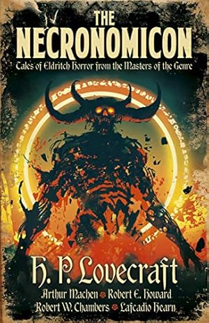 Seller image for The Necronomicon: Tales of Eldritch Horror from the Masters of the Genre (Arcturus Retro Classics, 8) by Lovecraft, H. P., Machen, Arthur, Howard, Robert Ervin, Chambers, Robert W., Hearn, Lafcadio [Hardcover ] for sale by booksXpress