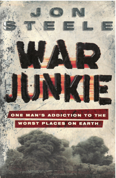 War Junkie. One man's addiction to the worst places on Earth.