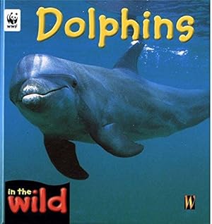 Bild des Verkufers fr In The Wild: Dolphins zum Verkauf von WeBuyBooks