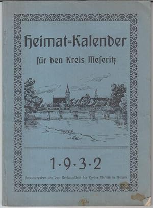 Bild des Verkufers fr Heimat - Kalender fr den Kreis Meseritz 1932. - Aus dem Inhalt: W. Ziesemer - Die deutschen Vornamen / Friedrich Holter: Unser Landesmuseum zu Schneidemhl / Hermann Balk: Deutsches Gold als polnische Mnze / Gries: Die Siedlungsfrage in der Grenzmark Posen - Westpreuen / Die katholische Kirche in Neu Bentschen / August Menzel: Stadtmhle Tirschtiegel. zum Verkauf von Antiquariat Carl Wegner