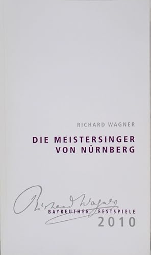 Seller image for Richard Wagner Die Meistersinger von Nrnberg. ln drei Aufzgen. Programmheft 4 der Bayreuther Festspiele 2010 " Die Meistersinger von Nrnberg ". for sale by Antiquariat Richart Kulbach