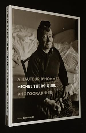 Imagen del vendedor de A hauteur d'homme. Michel Thersiquel : Photographies a la venta por Abraxas-libris