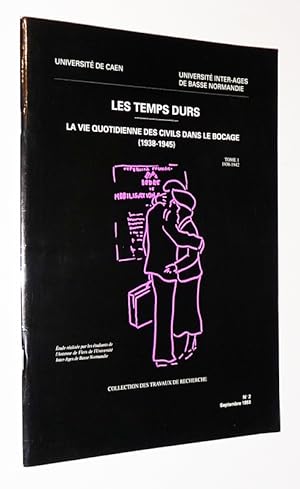 Bild des Verkufers fr Les Temps durs : La vie quotidienne des civils dans le bocage, 1938-1945 (Tome 1 : 1938-1940) zum Verkauf von Abraxas-libris