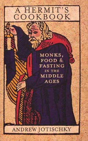 Seller image for Hermit's Cookbook : Monks, Food and Fasting in the Middle Ages for sale by GreatBookPricesUK
