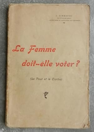 La femme doit-elle voter ? (Le pour et le contre).