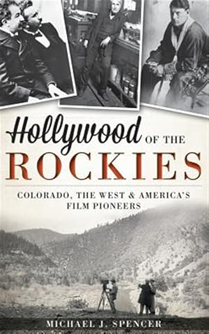 Seller image for Hollywood of the Rockies: Colorado, the West & America's Film Pioneers for sale by GreatBookPricesUK