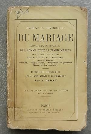 Hygiène et physiologie du mariage. Histoire naturelle et médicale de l'homme et de la femme marié...