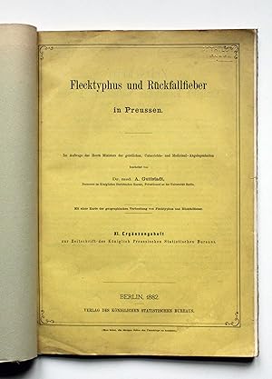 Flecktyphus und Rückfallfieber in Preussen. Mit einer Karte der geographischen Verbreitung von Fl...