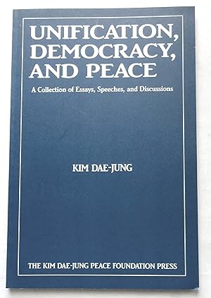 Seller image for Unification, Democracy, and Peace - A Collection of Essays, Speeches, and Discussions for sale by Transformer