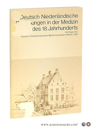 Bild des Verkufers fr Deutsch-Niederlndische Beziehungen in der Medizin des 18. Jahrhunderts. Vortrge des Deutsch-Niederlndischen Medizinhistorikertreffens 1982. zum Verkauf von Emile Kerssemakers ILAB