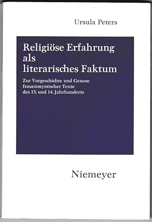 Religiöse Erfahrung als literarisches Faktum. Zur vorgeschichte und genese Frauenmystischer Texte...