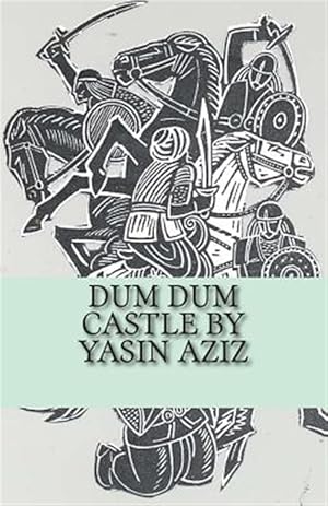 Imagen del vendedor de Dum Dum Castle by Yasin Aziz : A 17Th Century Historical Novel In Kurdistan, A Kurdish Tribe Built A Castle, Fought Back The Persian Safavid And Ottomans, Until A Huge Persian Army Came, Fought For 6 Month, Did Not Give In & Belw Themselves Up. a la venta por GreatBookPricesUK